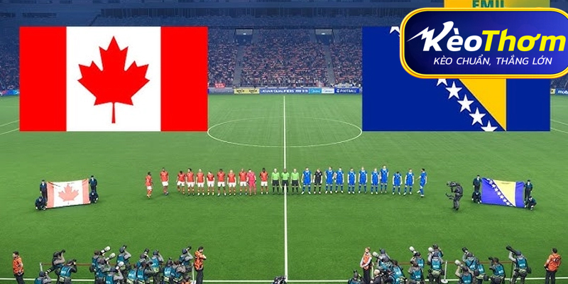 Canada vs Bosnia-Herzegovina Kèo Thơm: Phân tích tỷ lệ, thống kê lịch sử